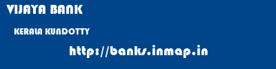 VIJAYA BANK  KERALA KUNDOTTY    banks information 